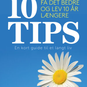 10 TIPS - Få det bedre og lev 10 år længere - E-bog