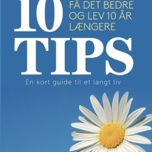 10 TIPS - Få det bedre og lev 10 år længere - E-lydbog
