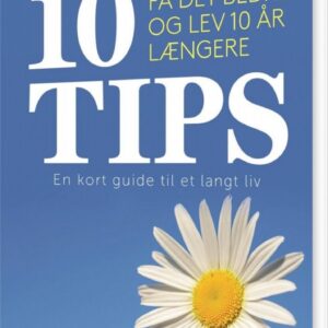 10 Tips - Få Det Bedre Og Lev 10 år Længere - Bertil Marklund - Bog