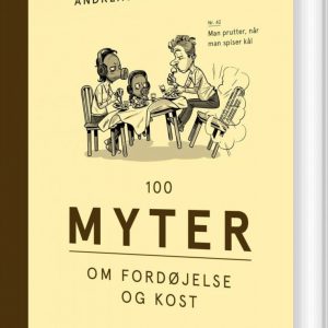 100 Myter Om Fordøjelse Og Kost - Andreas Munk Petersen - Bog