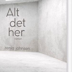 Alt Det Her - Zenia Johnsen - Bog - Jensen & Dalgaard