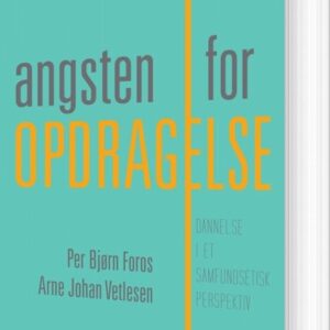Angsten For Opdragelse - Arne Johan Vetlesen - Bog