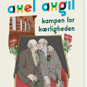 Axel Axgil. Kampen For Kærligheden - Bjarne Henrik Lundis - Bog