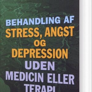 Behandling Af Stress, Angst Og Depression Uden Medicin Eller Terapi - David Servan-schreiber - Bog