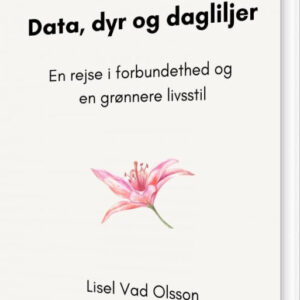Data, Dyr Og Dagliljer - Lisel Vad Olsson - Bog