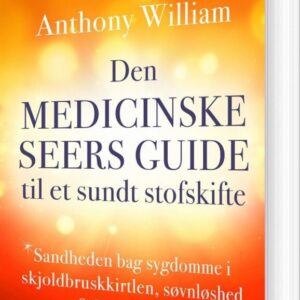 Den Medicinske Seers Guide Til Et Sundt Stofskifte - Anthony William - Bog