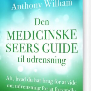 Den Medicinske Seers Guide Til Udrensning - Anthony William - Bog