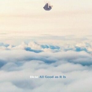 Dicte - All Good As It Is