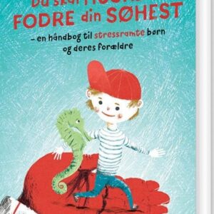 Du Skal Huske At Fodre Din Søhest - Charlotte Bjerregaard - Bog