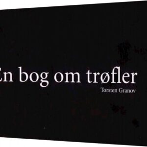 En Bog Om Trøfler - Torsten Granov - Bog