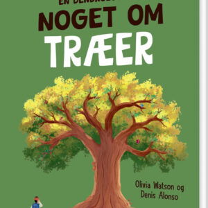 En Dendrolog Ved Noget Om Træer - Olivia Watson - Bog