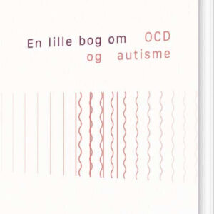 En Lille Bog Om Ocd Og Autisme - Malene Klindt Bohni - Bog