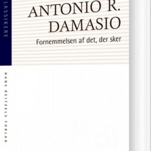 Fornemmelsen Af Det, Der Sker - Antonio Damasio - Bog