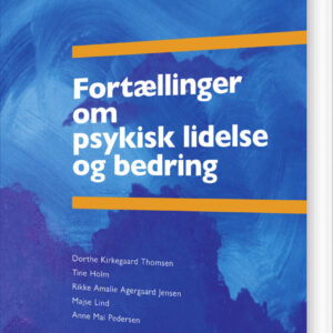 Fortællinger Om Psykisk Lidelse Og Bedring - Dorthe Kirkegaard Thomsen - Bog