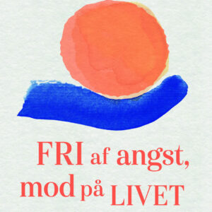 Fri Af Angst, Mod På Livet - Birgitte Sølvstein - Bog