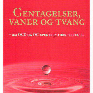 Gentagelser, vaner og tvang om OCD og OC-spektrumforstyrrelser