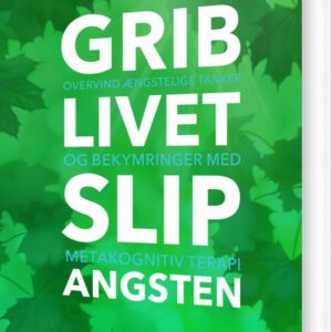 Grib Livet Slip Angsten - Pia Callesen - Bog