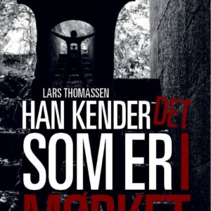 Han Kender Det Som Er I Mørket - Lars Thomassen - Bog - Månen