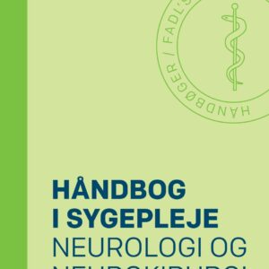 Håndbog I Sygepleje: Neurologi Og Neurokirurgi - Ingrid Poulsen - Bog