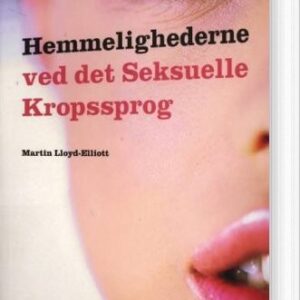 Hemmelighederne Ved Det Seksuelle Kropssprog - Martin Lloyd-elliott - Bog
