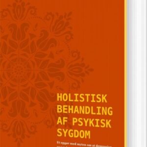 Holistisk Behandling Af Psykisk Sygdom - Søren Ventegodt - Bog