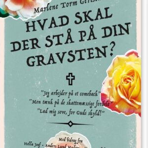Hvad Skal Der Stå På Din Gravsten? - Marlene Torm Gertsen - Bog