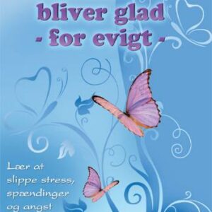 Hvordan du bliver glad for evigt