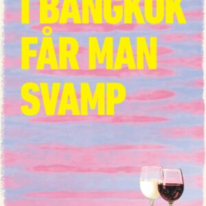 I Bangkok Får Man Svamp - Anna Rønn Schmidt - Bog
