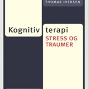 Kognitiv Terapi, Stress Og Traumer - Thomas Iversen - Bog
