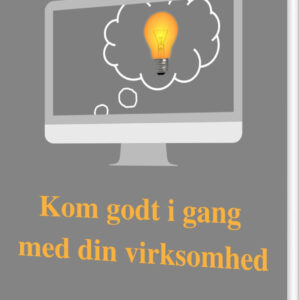 Kom Godt I Gang - Med Din Virksomhed - Vivi H. Nielsen Mathiasen - Bog