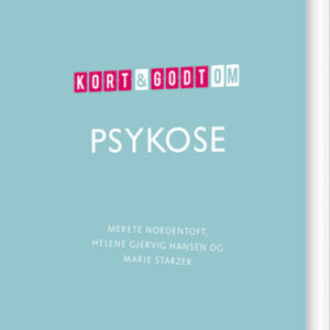 Kort & Godt Om Psykose - Merete Nordentoft - Bog