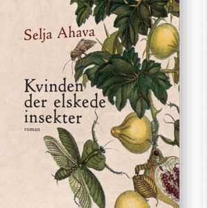 Kvinden Der Elskede Insekter - Selja Ahava - Bog