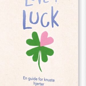 Love & Luck - En Guide For Knuste Hjerter - Jenna Evans Welch - Bog
