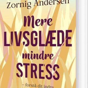 Mere Livsglæde, Mindre Stress - Lisbeth Zornig Andersen - Bog