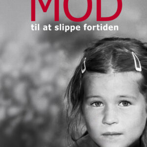 Mod Til At Slippe Fortiden - Nana Klitgaard - Bog
