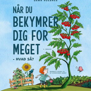 Når Du Bekymrer Dig For Meget - Hvad Så? - Dawn Huebner - Bog