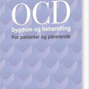 Ocd-sygdom Og Behandling. For Patienter Og Pårørende - Birgit Egedal Bennedsen - Bog