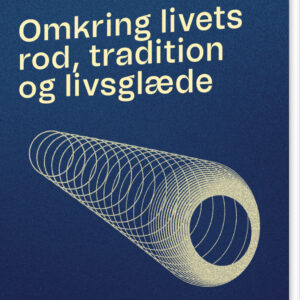 Omkring Livets Rod, Tradition Og Livsglæde - Niels Thomassen - Bog
