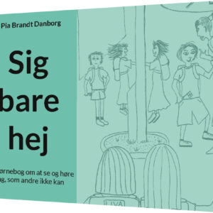 Sig Bare Hej - Pia Brandt Danborg - Bog