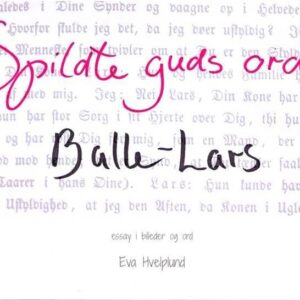 Spildte Guds Ord Balle Lars - Eva Hvelplund - Bog