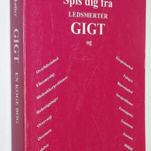 Spis Dig Fra Ledsmerter, Gigt Og - Ellen Møller - Bog