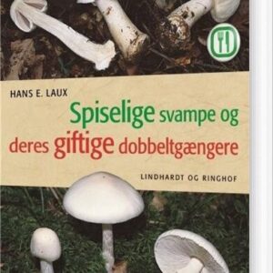 Spiselige Svampe Og Deres Giftige Dobbeltgængere - Hans R. Laux - Bog - Lindhardt Og Ringhof