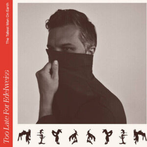The Tallest Man On Earth - Too Late For Edelweiss - Vinyl Lp