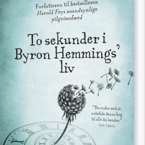 To Sekunder I Byron Hemmings' Liv - Rachel Joyce - Bog