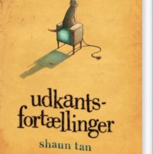 Udkantsfortællinger - Shaun Tan - Bog