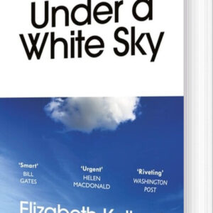 Under A White Sky: Can We Save The Natural World In Time? - Elizabeth Kolbert - English Book