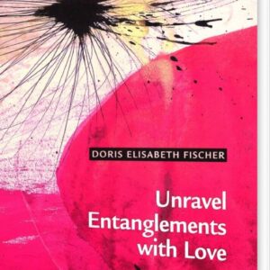 Unravel Entanglements With Love - Doris Elisabeth Fischer - English Book - Forlaget Familieopstiller