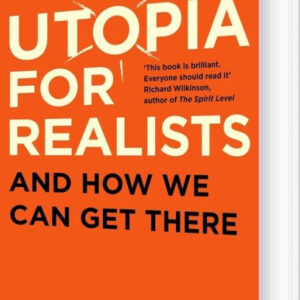 Utopia For Realists: And How We Can Get There - Rutger Bregman - English Book