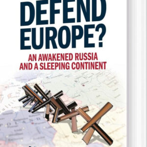 Who Will Defend Europe?: An Awakened Russia And A Sleeping Continent - Keir Giles - English Book