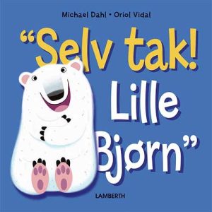 "selv Tak! Lille Bjørn" - Michael Dahl - Bog